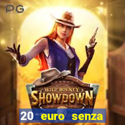 20 euro senza deposito casino