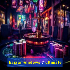 baixar windows 7 ultimate