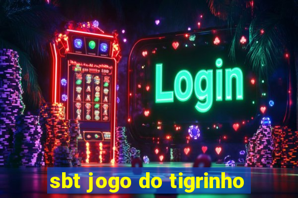 sbt jogo do tigrinho