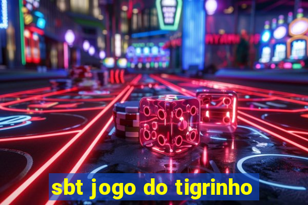 sbt jogo do tigrinho