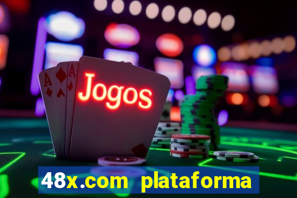 48x.com plataforma de jogos