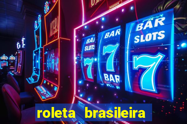 roleta brasileira como jogar