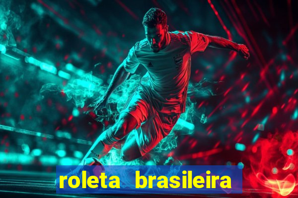 roleta brasileira como jogar