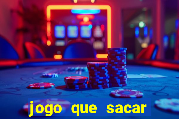 jogo que sacar dinheiro de verdade