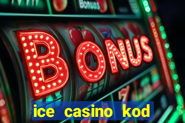 ice casino kod promocyjny 2024