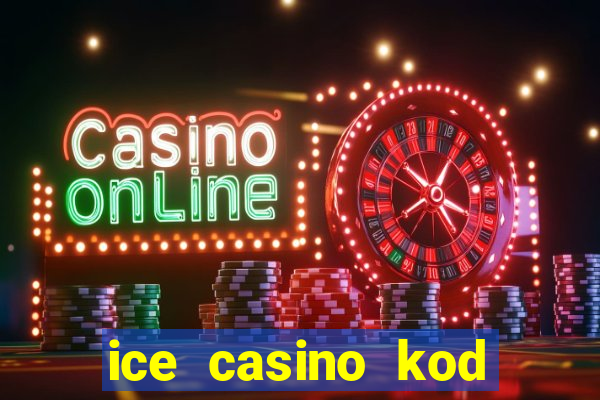 ice casino kod promocyjny 2024