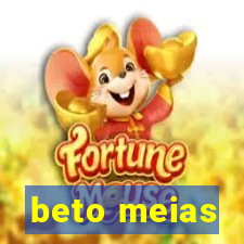 beto meias