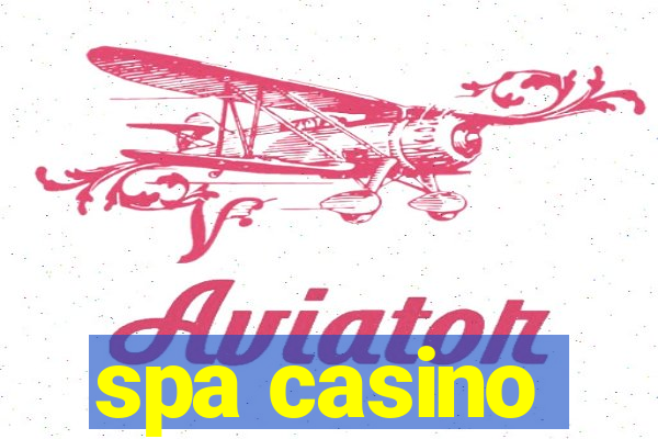 spa casino