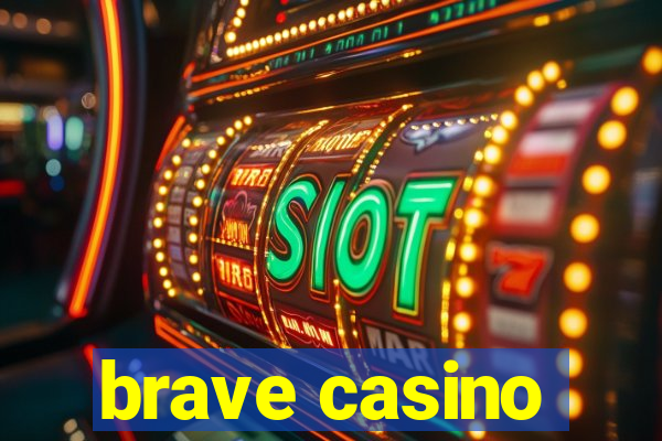 brave casino