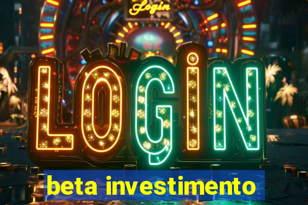 beta investimento