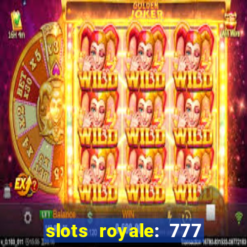 slots royale: 777 vegas casino