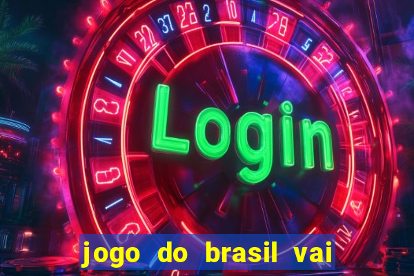 jogo do brasil vai passar onde