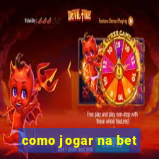 como jogar na bet