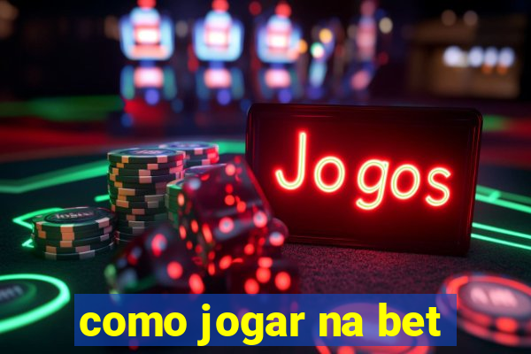 como jogar na bet