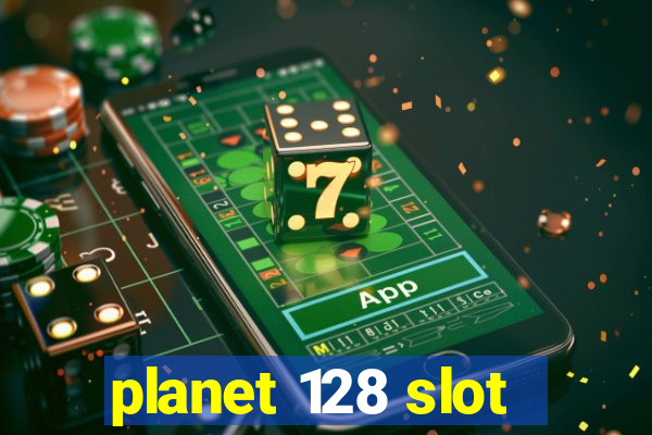 planet 128 slot