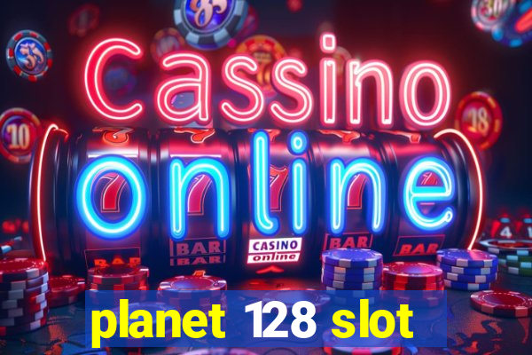 planet 128 slot