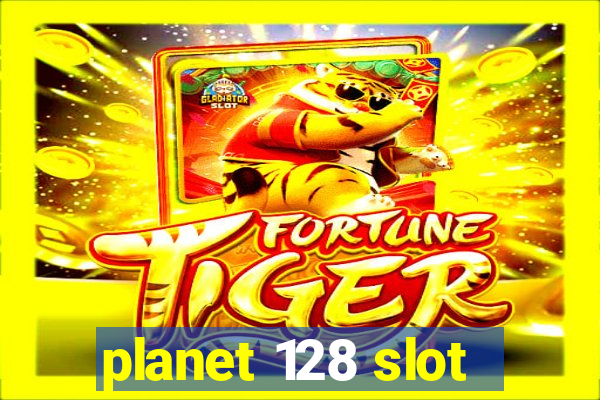 planet 128 slot