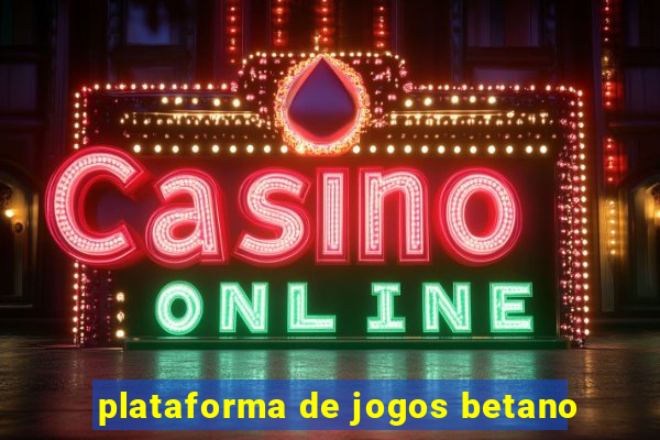 plataforma de jogos betano