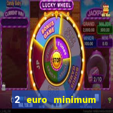 2 euro minimum deposit casinos ireland