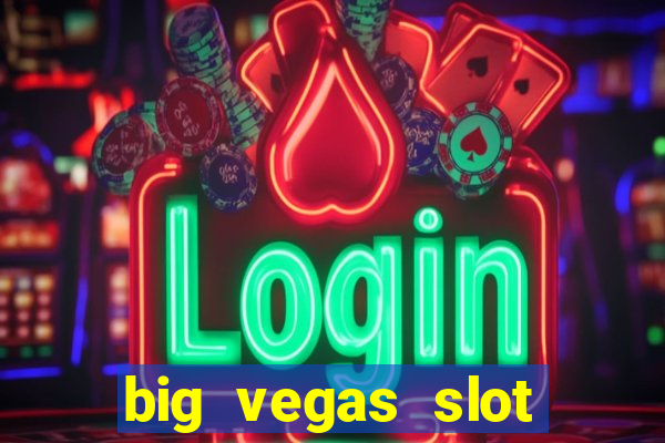 big vegas slot free play