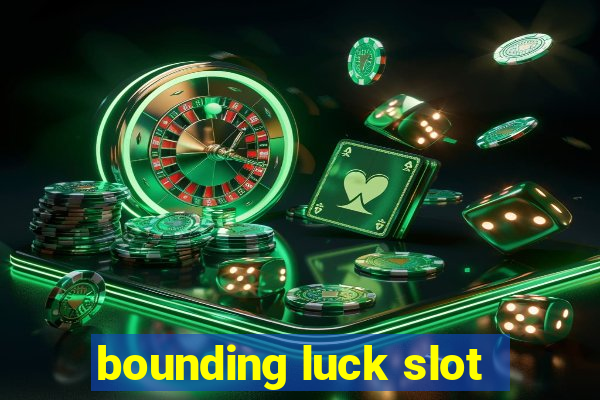 bounding luck slot