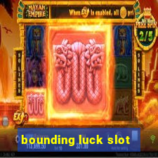 bounding luck slot