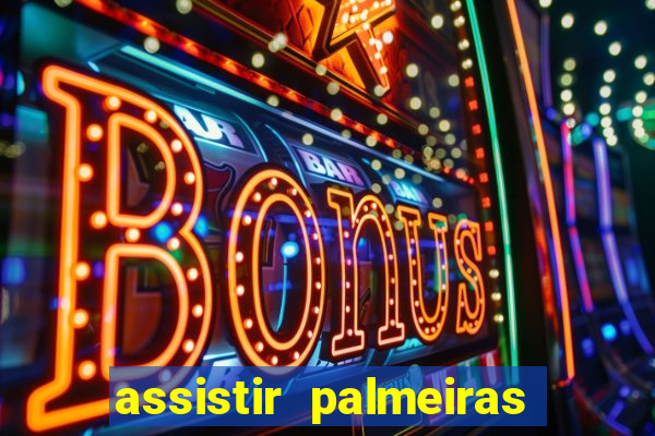 assistir palmeiras x botafogo multicanais