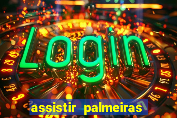 assistir palmeiras x botafogo multicanais