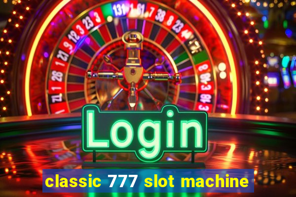 classic 777 slot machine