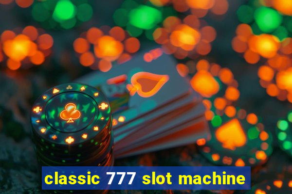 classic 777 slot machine