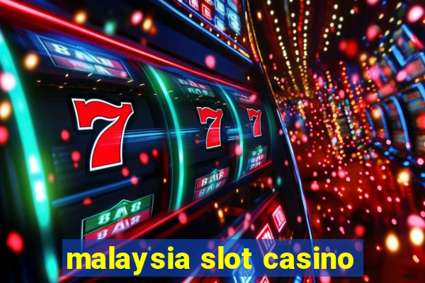 malaysia slot casino