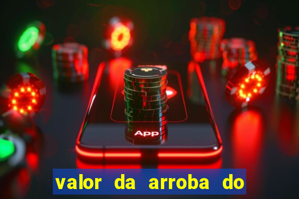 valor da arroba do porco na bahia