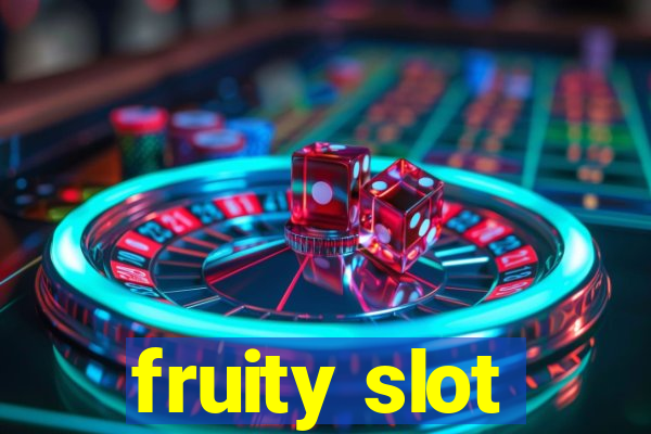 fruity slot