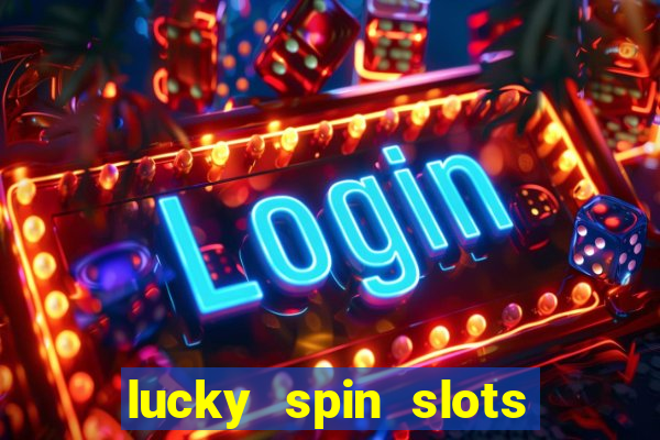 lucky spin slots win jackpot