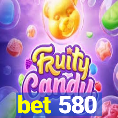 bet 580