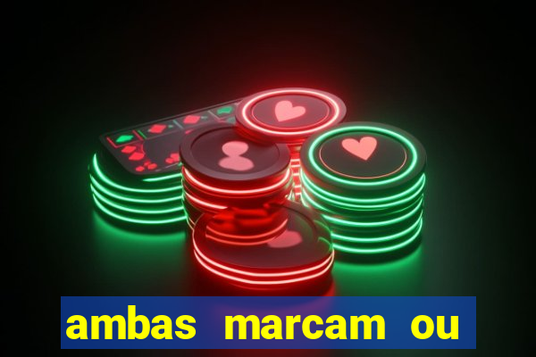 ambas marcam ou mais de 2.5