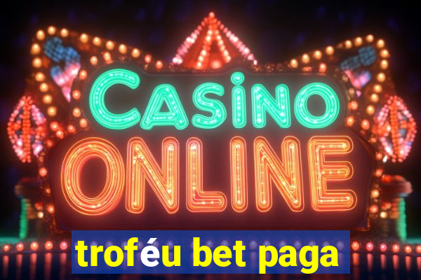 troféu bet paga