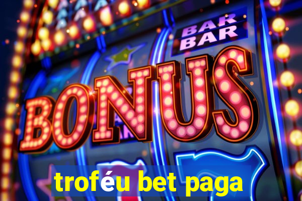 troféu bet paga