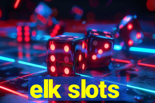 elk slots