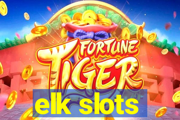 elk slots