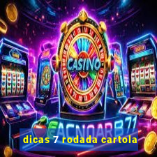 dicas 7 rodada cartola