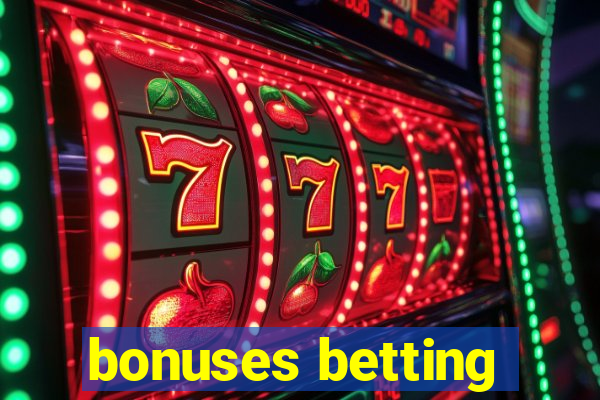 bonuses betting