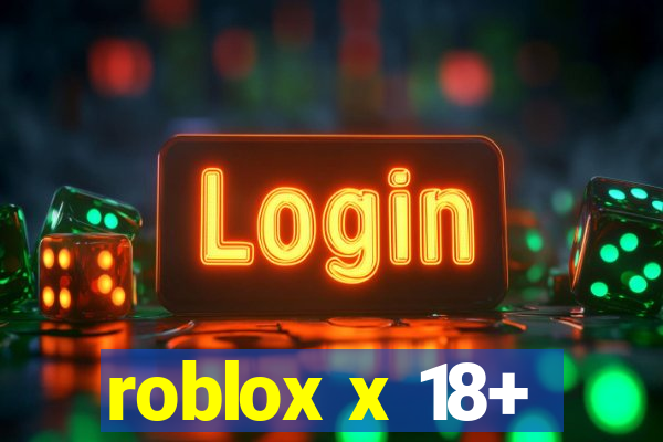 roblox x 18+