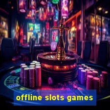 offline slots games