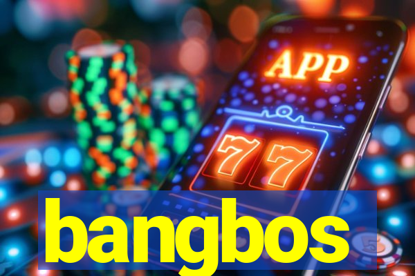 bangbos