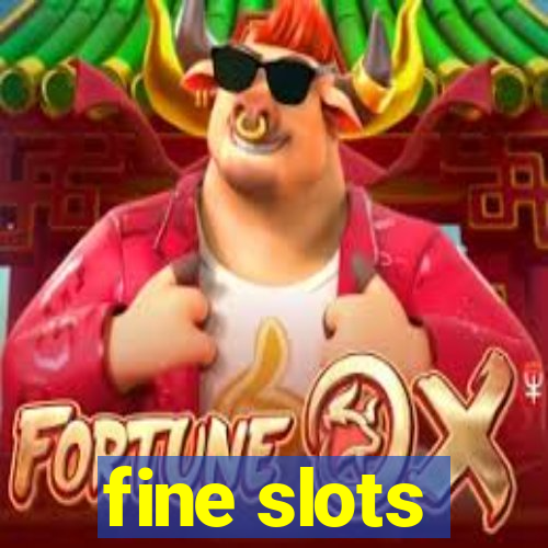 fine slots