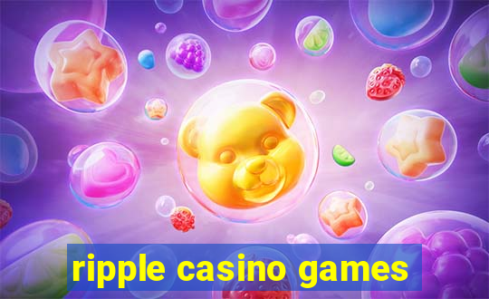 ripple casino games