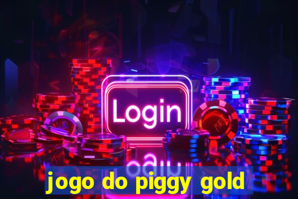 jogo do piggy gold