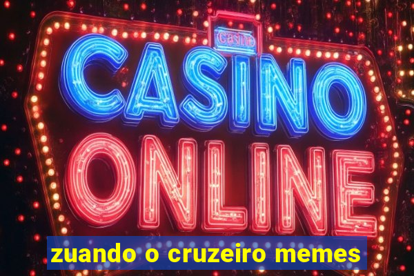 zuando o cruzeiro memes