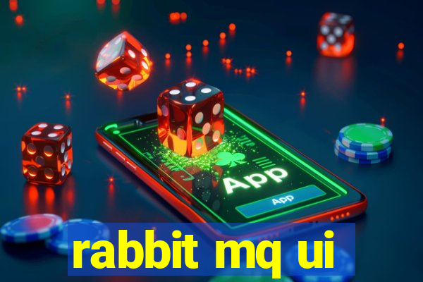 rabbit mq ui